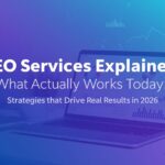 SEO Services Explained: What Actually Works