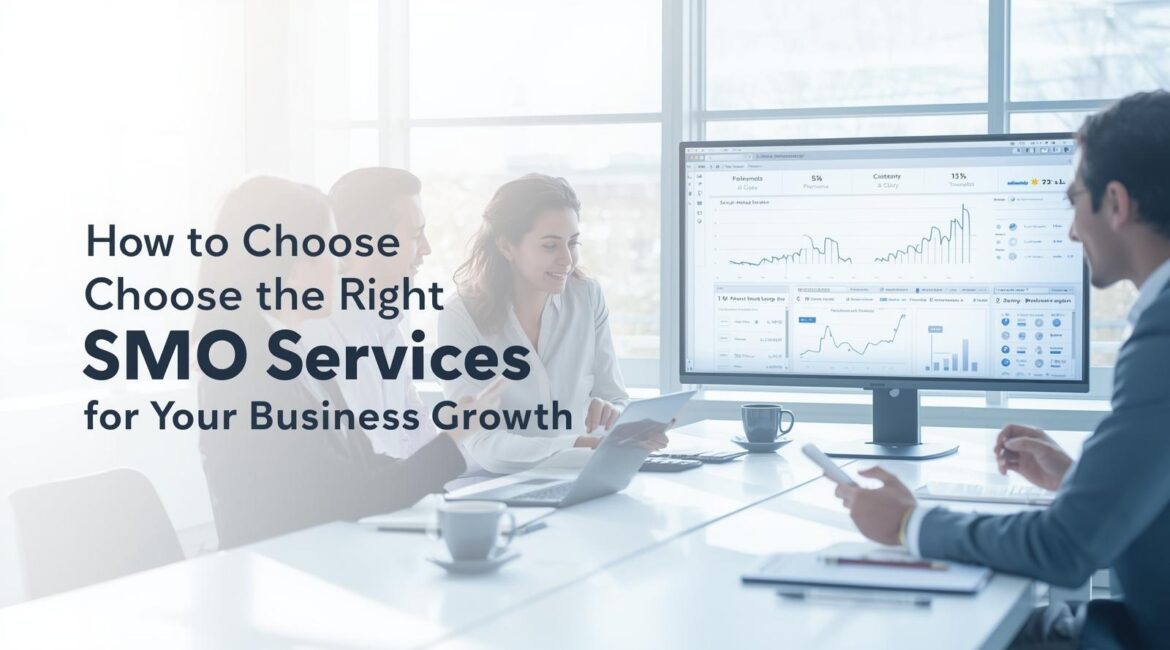Choose the Right SMO Services for Your Business Growth