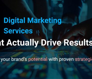 Digital Marketing Services That Actually Drive Results